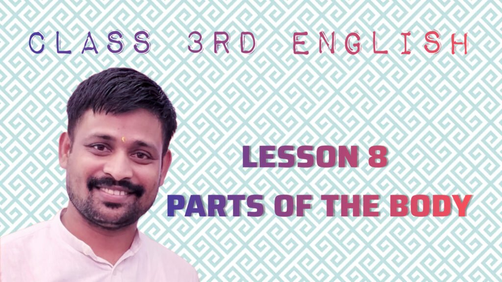 CLASS 3RD ENGLISH LESSON 8 PARTS OF THE BODY