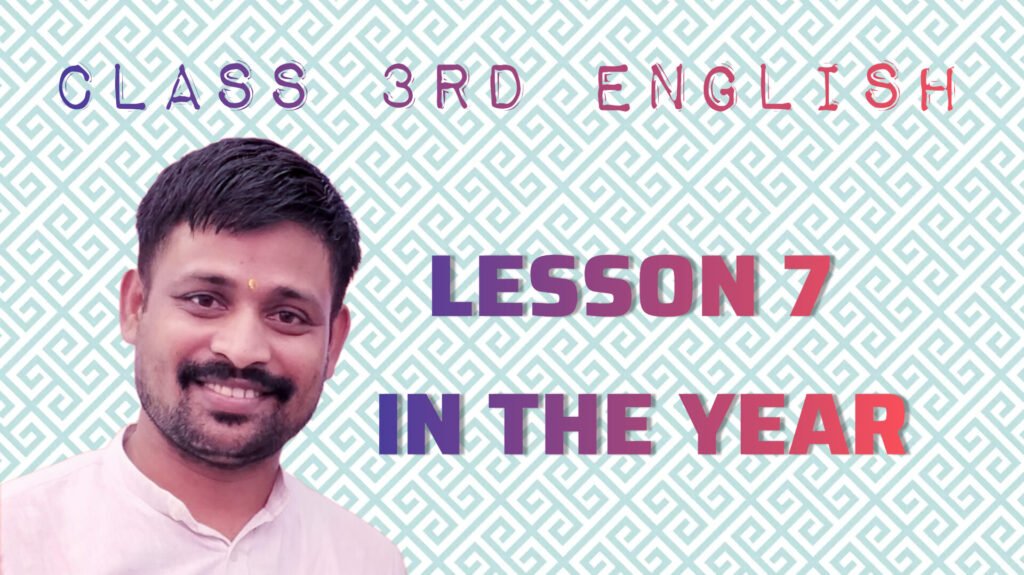 CLASS 3RD ENGLISH LESSON 7 IN THE YEAR