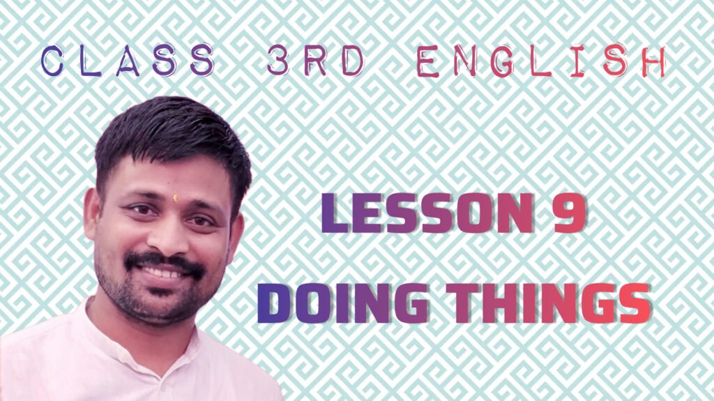 CLASS 3RD ENGLISH LESSON 9 DOING THINGS