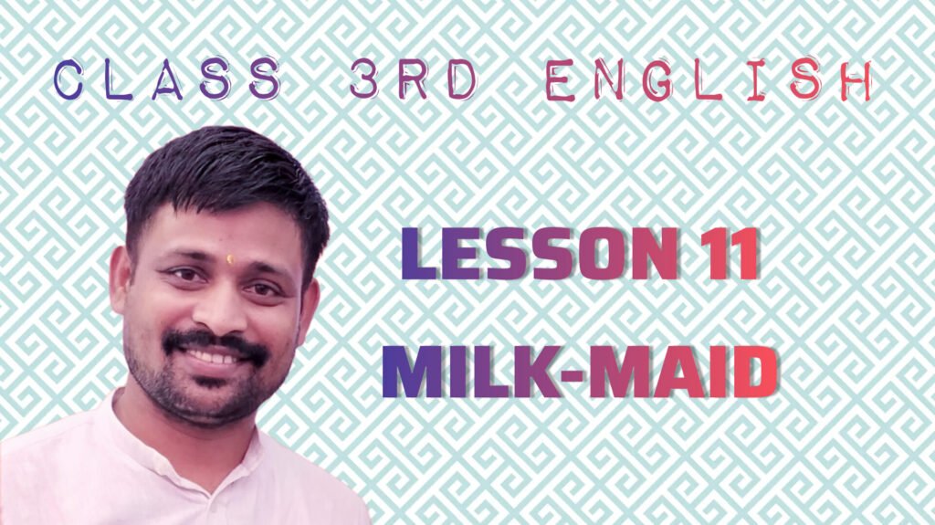 CLASS 3RD ENGLISH LESSON 11 MILK-MAID